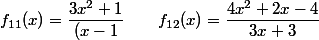  f_{11}(x)=\dfrac{3x^2+1}{(x-1}\qquad f_{12}(x)=\dfrac{4x^2+2x-4}{3x+3}
